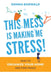 This Mess is Making Me Stress! by Donna Barwald