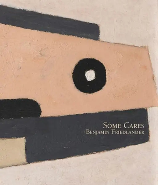 Some Cares by Benjamin Friedlander