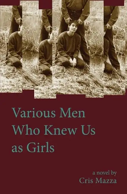 Various Men Who Knew Us As Girls by Cris Mazza