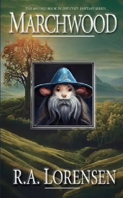 Marchwood: A Cozy Fantasy Novel (Book Two) by R. A. Lorensen