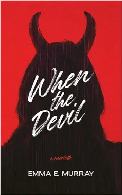 When the Devil: A Novelette by Murray, Emma E.