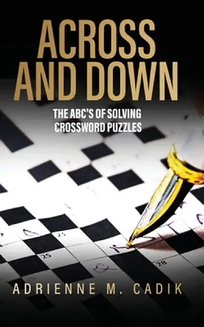Across and Down: The ABC's of Solving Crossword Puzzles by Adrienne Cadik