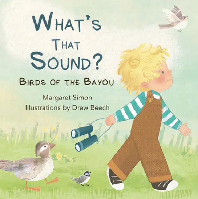 What's That Sound?: Birds of the Bayou by Margaret Simon, Drew Beech