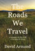 The Roads We Travel: A Memoir on the Craft of Writing and Living by David Armand