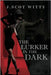 The Lurker in the Dark by Witty, J. Scot