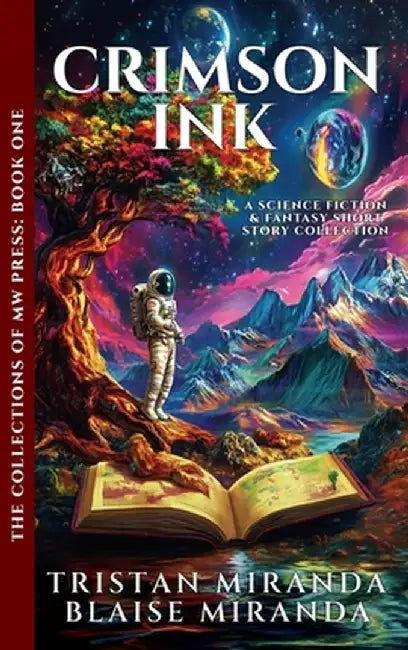 Crimson Ink: A Science Fiction and Fantasy Short Story Collection by Tristan Miranda