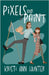 Pixels and Paint by Hunter, Kristi Ann