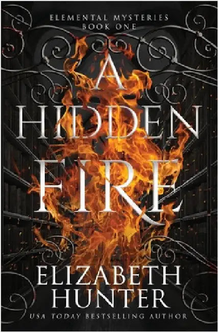 A Hidden Fire: Elemental Mysteries Book One by Hunter, Elizabeth