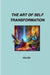 The Art of Self Transformation by Alavida D