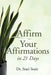 Affirm Your Affirmations in 21 Days by Staci Snair