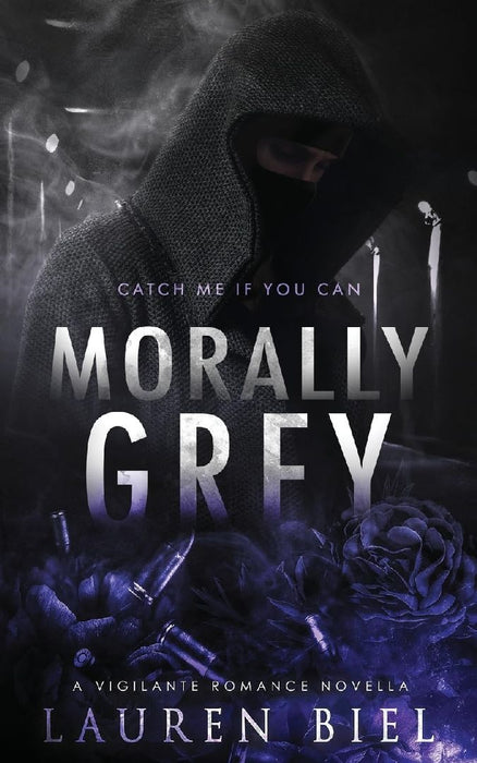 Morally Grey: A Vigilante Romance Novella by Lauren Biel