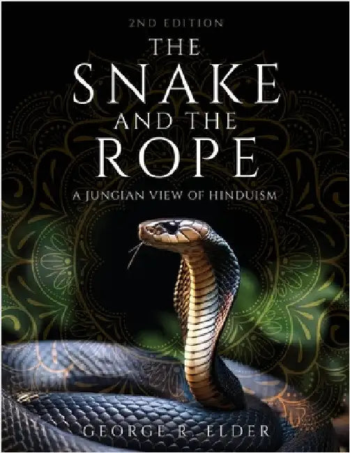 The Snake and the Rope: A Jungian View of Hinduism by Elder, George