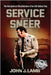 Service With a Sneer: The Unrepentant Recollections of An Old-School Cop by Lamb, John J.