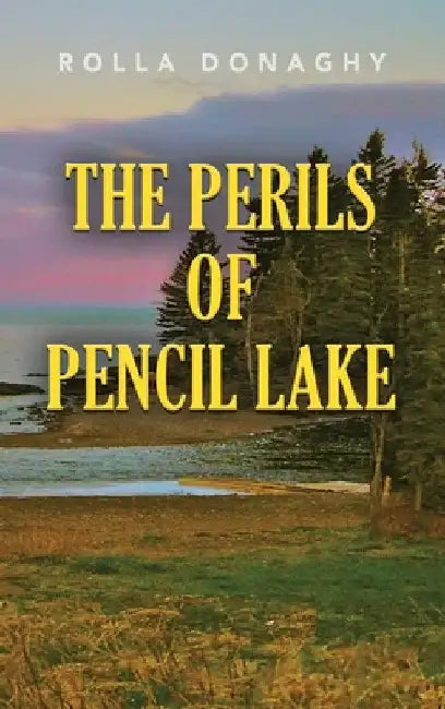 The Perils of Pencil Lake by Rolla Donaghy