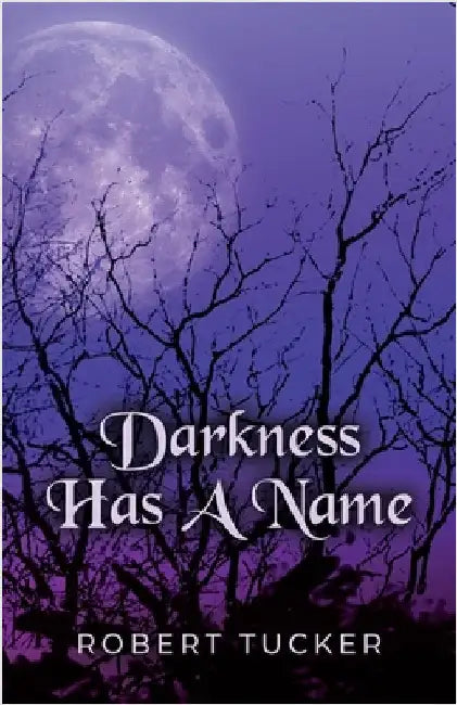 Darkness Has A Name by Tucker, Robert