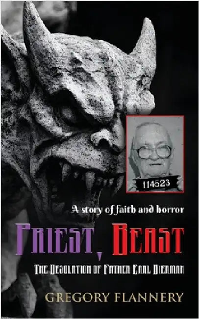 Priest, Beast: The Desolation of Father Earl Bierman by Flannery, Gregory