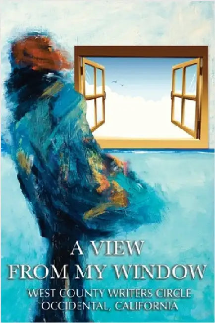 A View From My Window by West County Writers' Circle Occidental
