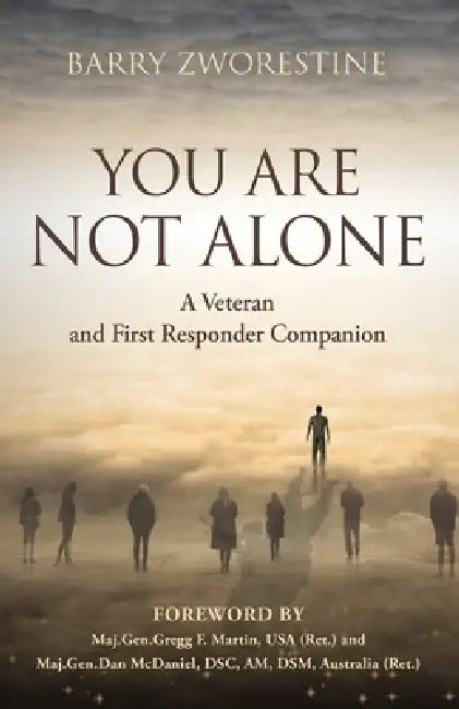 You Are Not Alone: A Veteran and First Responder Companion by Barry Zworestine