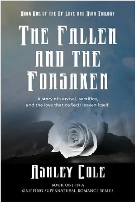 The Fallen and the Forsaken by Cole, Ashley
