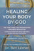Healing Your Body by God: The Functional and Regenerative Wellness Revolution by Ben Lerner