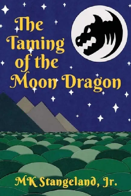 The Taming of the Moon Dragon by Jr. Stangeland Mk