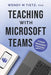 Teaching with Microsoft Teams: Student Engagement Strategies by Wendy M. Tietz