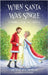 When Santa Was Single: A Cinderella Story For Christmas by Wellington, Beth