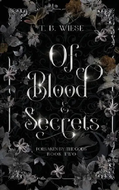 Of Blood & Secrets by T. B. Wiese
