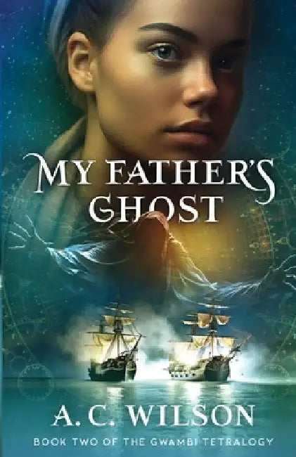 My Father's Ghost by Wilson, A. C.