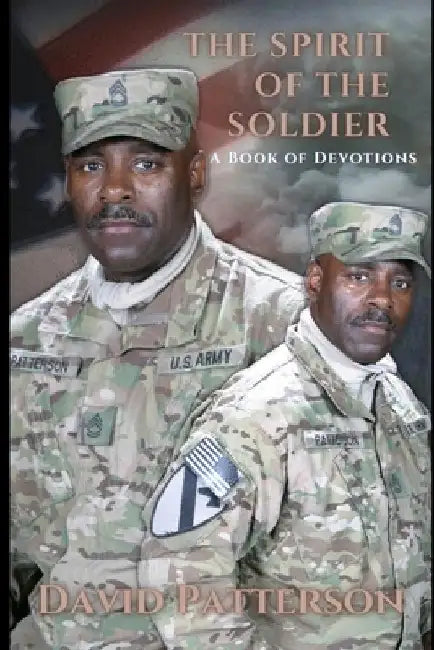 Spirit of the Soldier, 30 Days of Devotions by David Patterson