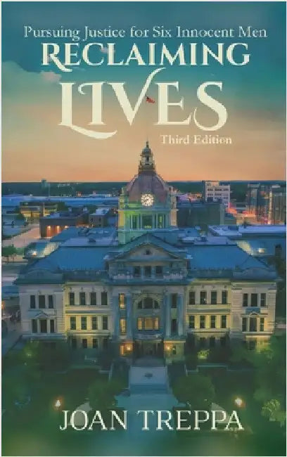 Reclaiming Lives, third edition: Pursuing Justice for Six Innocent Men by Treppa, Joan