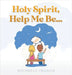 Holy Spirit, Help Me Be... by Ingram, Michelle