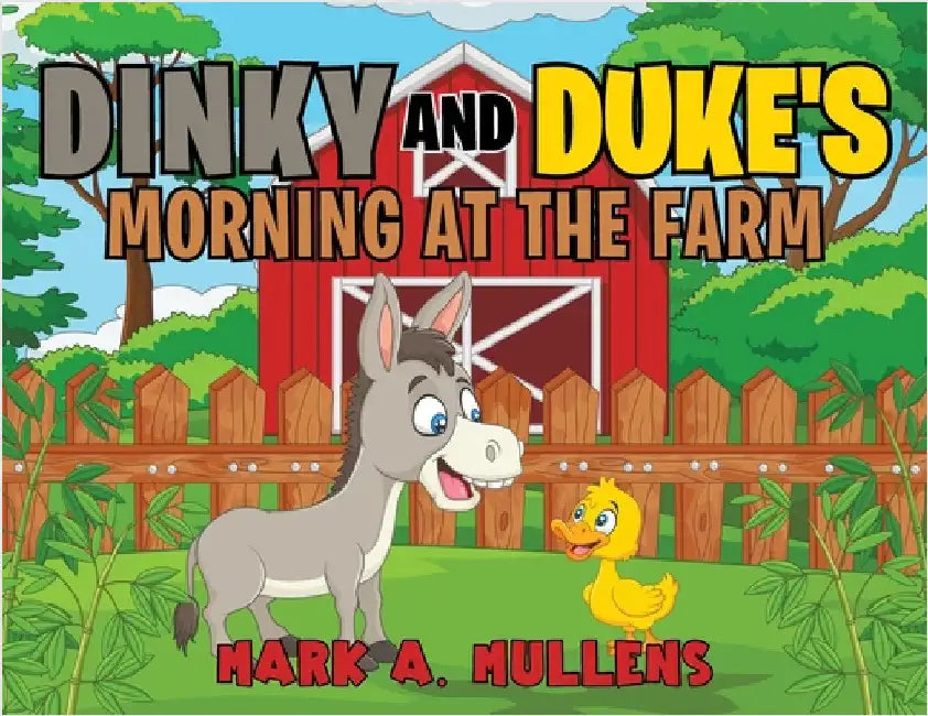 Dinky and Duke's Morning at the Farm by Mullens, Mark A.