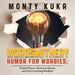 Wordsmithery - Humor for Wordies: Twisted Phrases, Humorous Quotes and Head-Scratching Wordplay by Monty Kuka