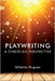 Playwriting: A Christian Perspective by Elvgren, Gillette