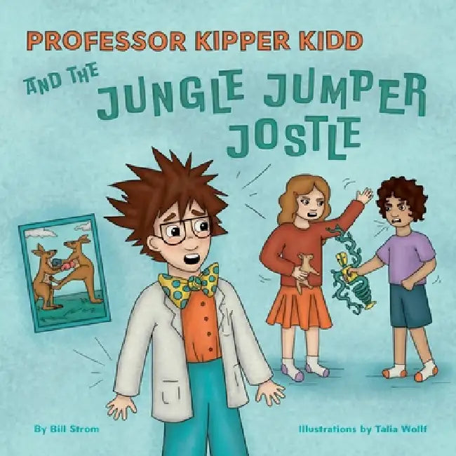 Professor Kipper Kidd and the Jungle Jumper Jostle by Bill Strom, Talia Wollf