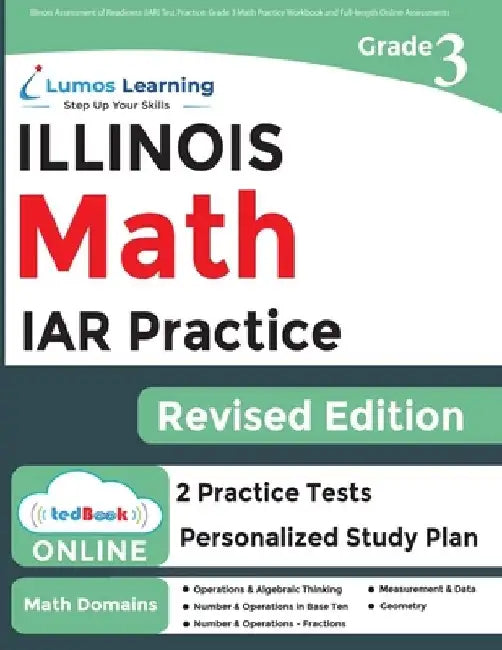 Illinois Assessment of Readiness (IAR) Test Practice: 3rd Grade Math Practice Workbook and Full-length Online Assessments: Illinois Test Study Guide by Lumos Learning