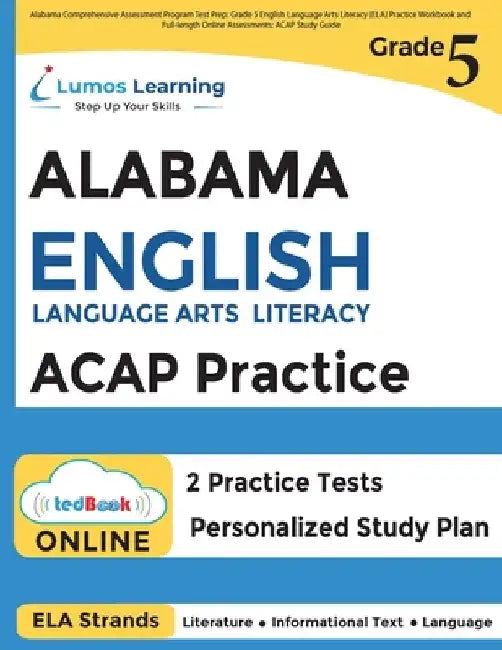 Alabama Comprehensive Assessment Program Test Prep: Grade 5 English Language Arts Literacy (ELA) Practice Workbook and Full-length Online Assessments: by Learning, Lumos