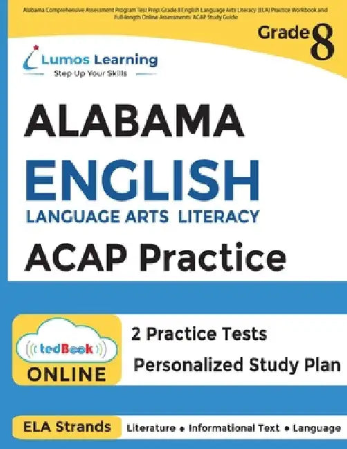 Alabama Comprehensive Assessment Program Test Prep: Grade 8 English Language Arts Literacy (ELA) Practice Workbook and Full-length Online Assessments by Learning, Lumos