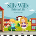 Silly Willy Buys a Lily by Franklin, Gregory Allen