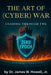 The Art of (Cyber) War: Leading Through the Zero Epoch by James W. Howell