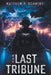 The Last Tribune by Matthew Schmidt