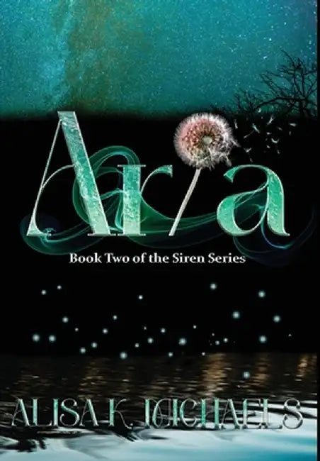 Aria: Book Two of The Siren Series by Alisa K. Michaels