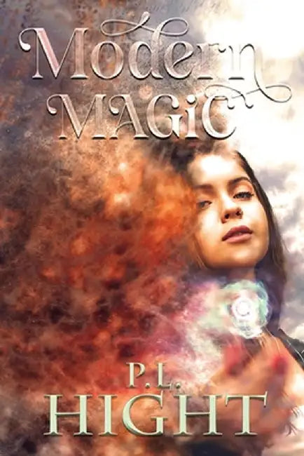 Modern Magic by P. L. Hight