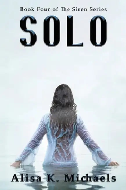 Solo: Book Four of The Siren Series by Alisa K. Michaels