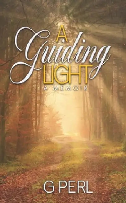 A Guiding Light: A Memoir by G. Perl