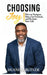 Choosing Joy: How to Navigate Pain, Get Unstuck, and Reclaim Your Life by Duane R. R. Butler