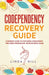 Codependency Recovery Guide: A Woman's Guide to Stop Being Codependent. Find Inner by Hill, Linda