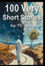 100 Very Short Stories by Ts Caladan