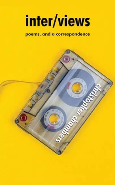 inter/views: poems, and a correspondence by Christopher Chambers